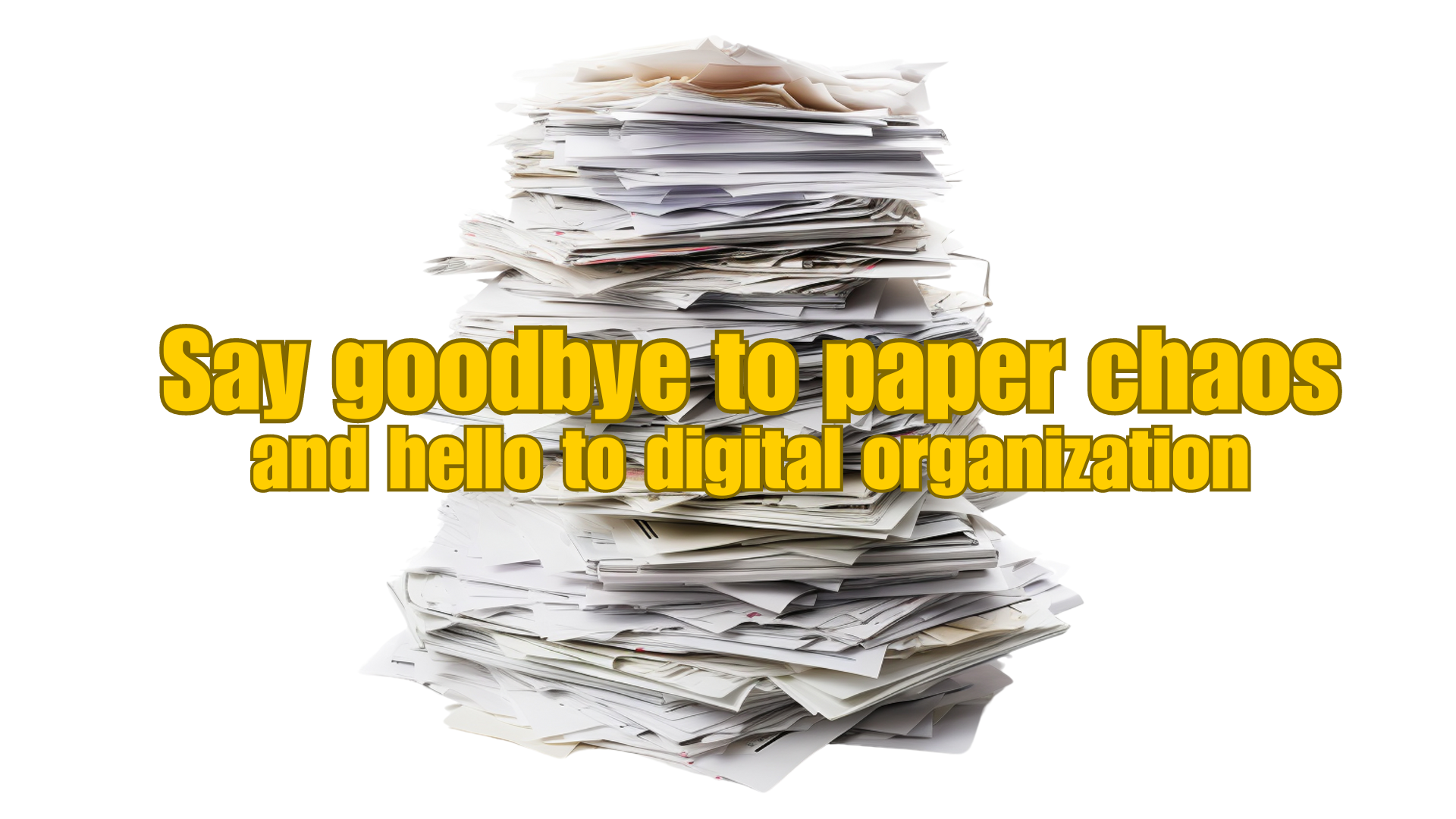 Say goodbye to paper chaos